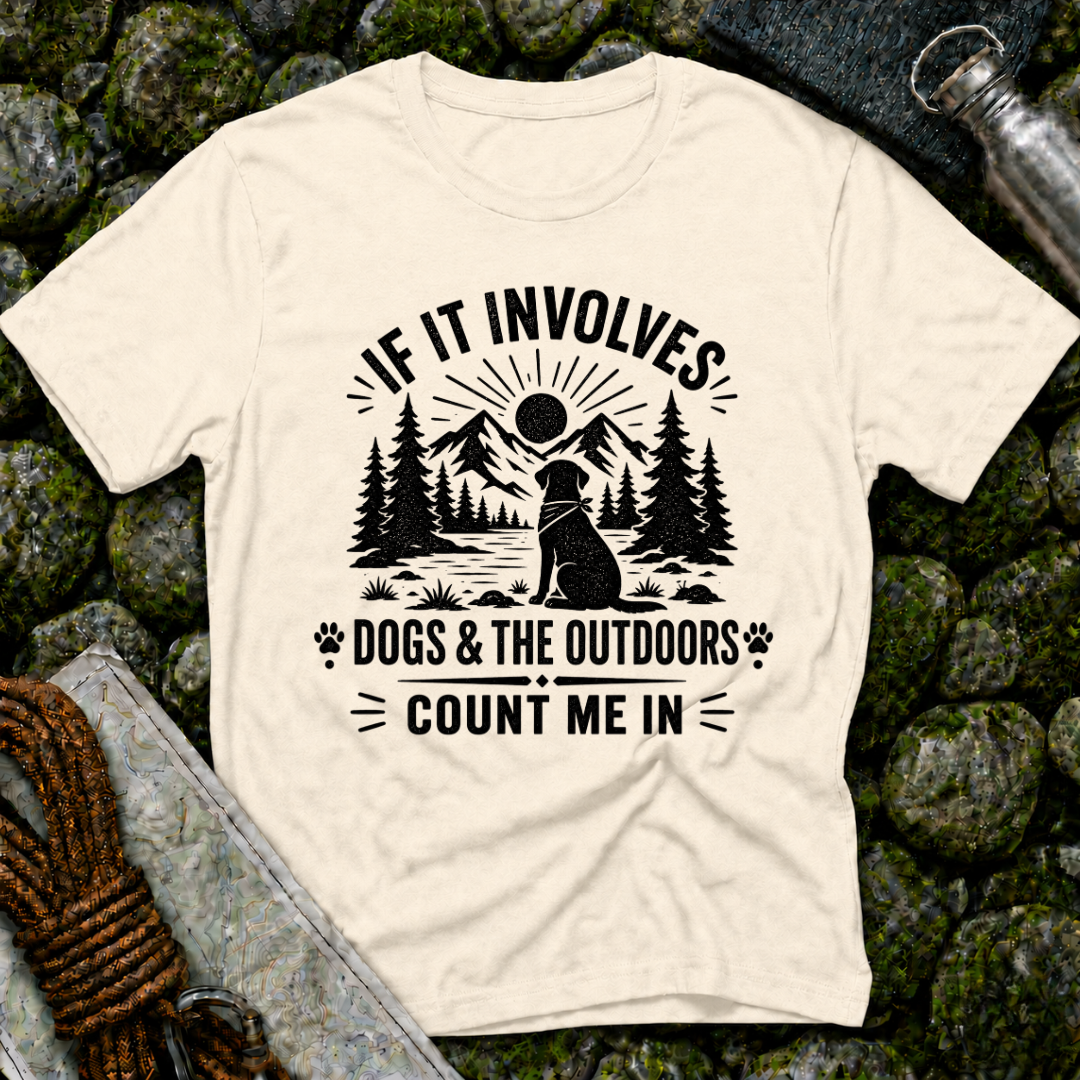 If it Involves Dogs and the Outdoors - T-Shirt