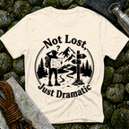Not Lost Just Dramatic - T-Shirt
