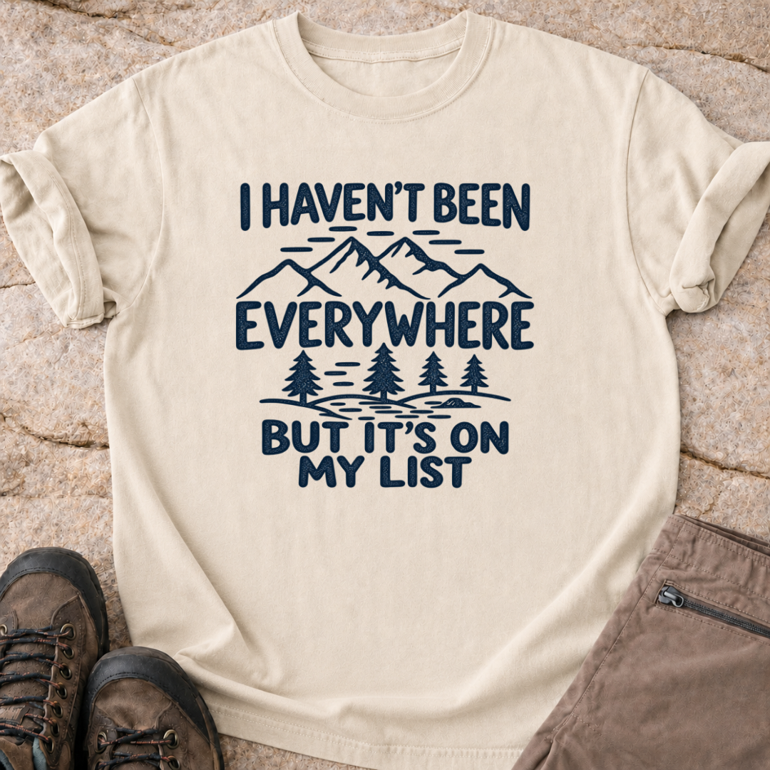 Haven't been everywhere - T-Shirt