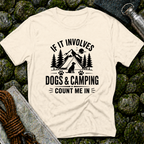 If it Involves Dogs and Camping - T-Shirt