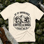 If it Involves Coffee and Dogs - T-Shirt