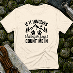 If It Involves Hiking and Dogs - Count Me In T-Shirt