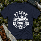 Involves Road trips and Dogs - T-Shirt