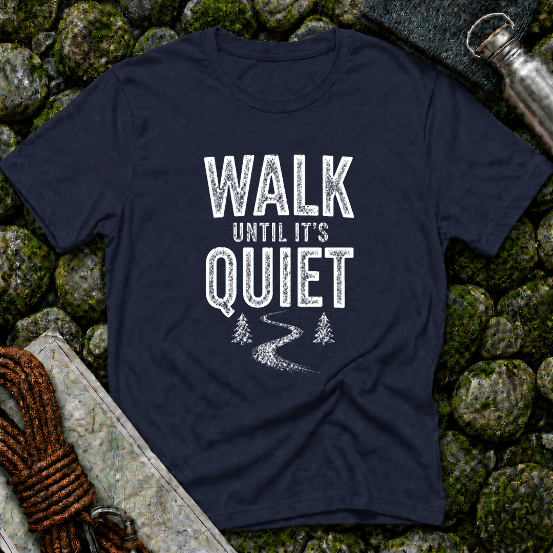 Walk Until It's Quiet - T-Shirt