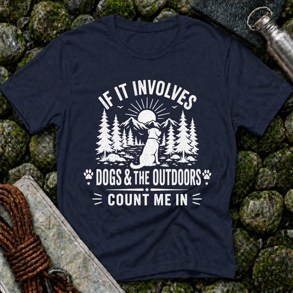 If it Involves Dogs and the Outdoors - T-Shirt
