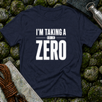 I'm Taking a Zero - T-Shirt