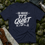 Go Where It's Quiet - T-Shirt