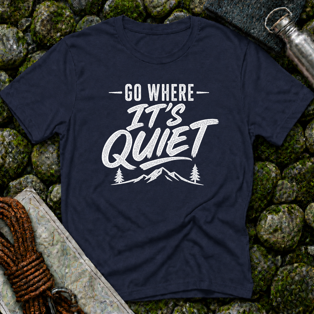 Go Where It's Quiet - T-Shirt
