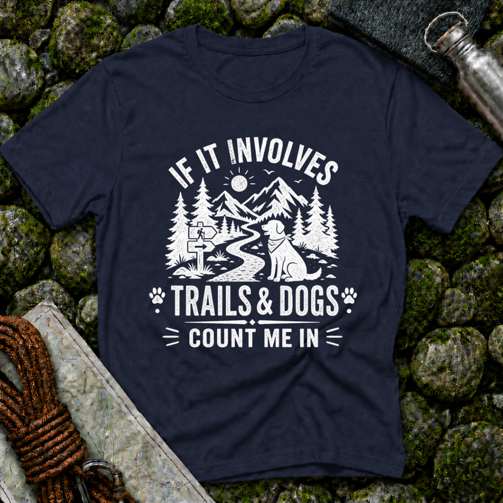 If it Involves Trails and Dogs - T-Shirt