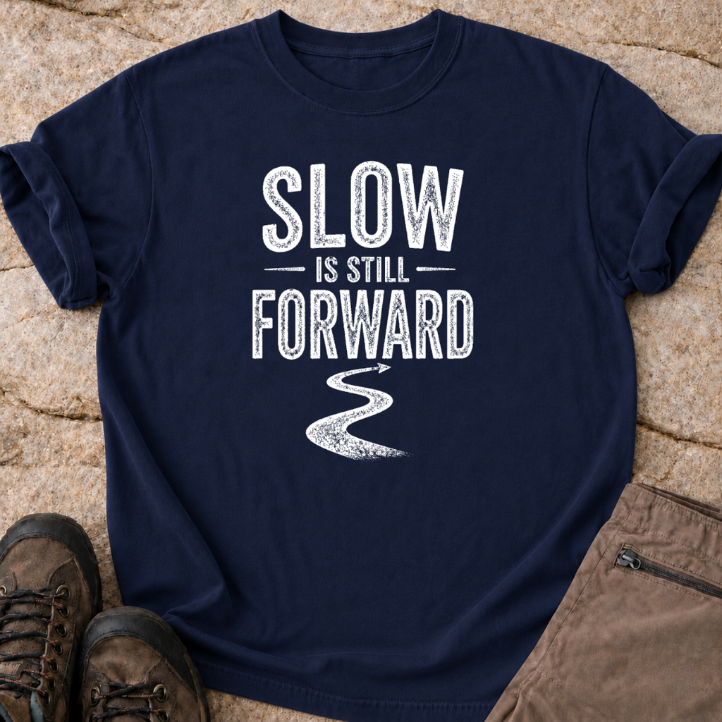 Slow is Still Forward - T-Shirt