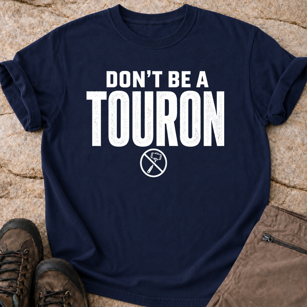 Don't Be a Touron - T-Shirt