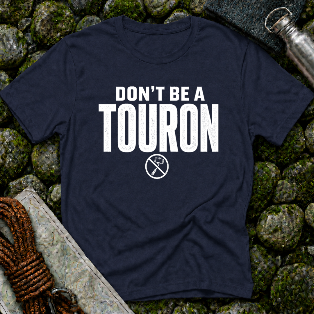 Don't Be a Touron - T-Shirt