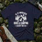 If it Involves Dogs and Camping - T-Shirt