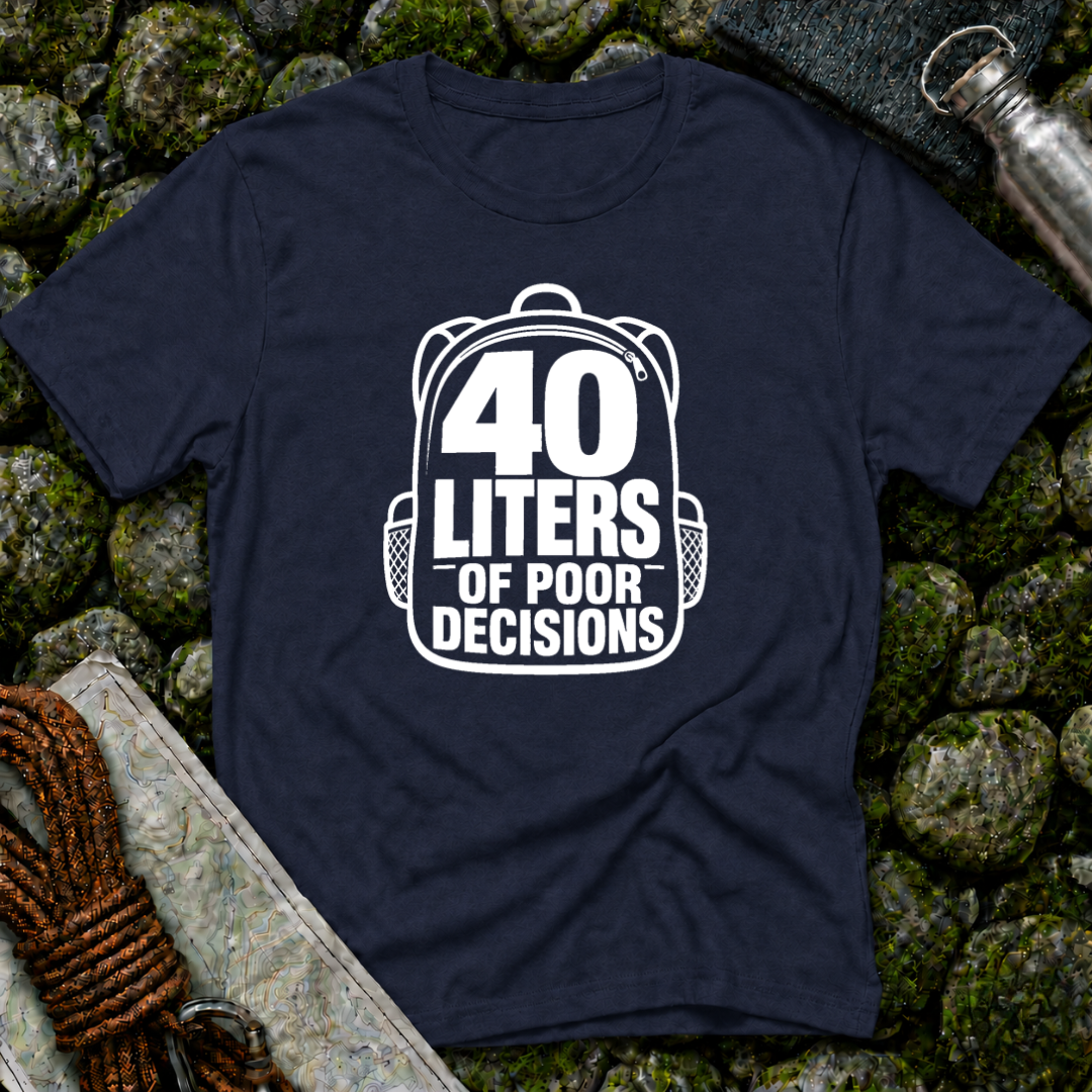 40 Liters of Poor Decisions - T-Shirt