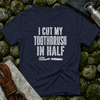 I Cut My Toothbrush in Half - T-Shirt