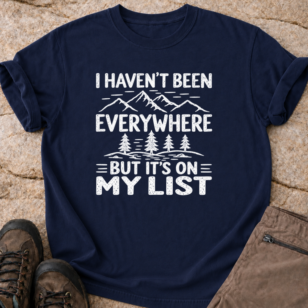 Haven't been everywhere - T-Shirt