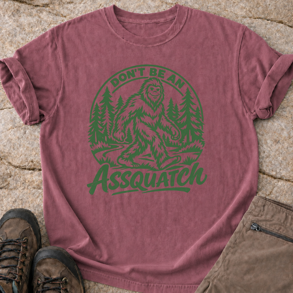 Don't Be An Assquatch - T-Shirt