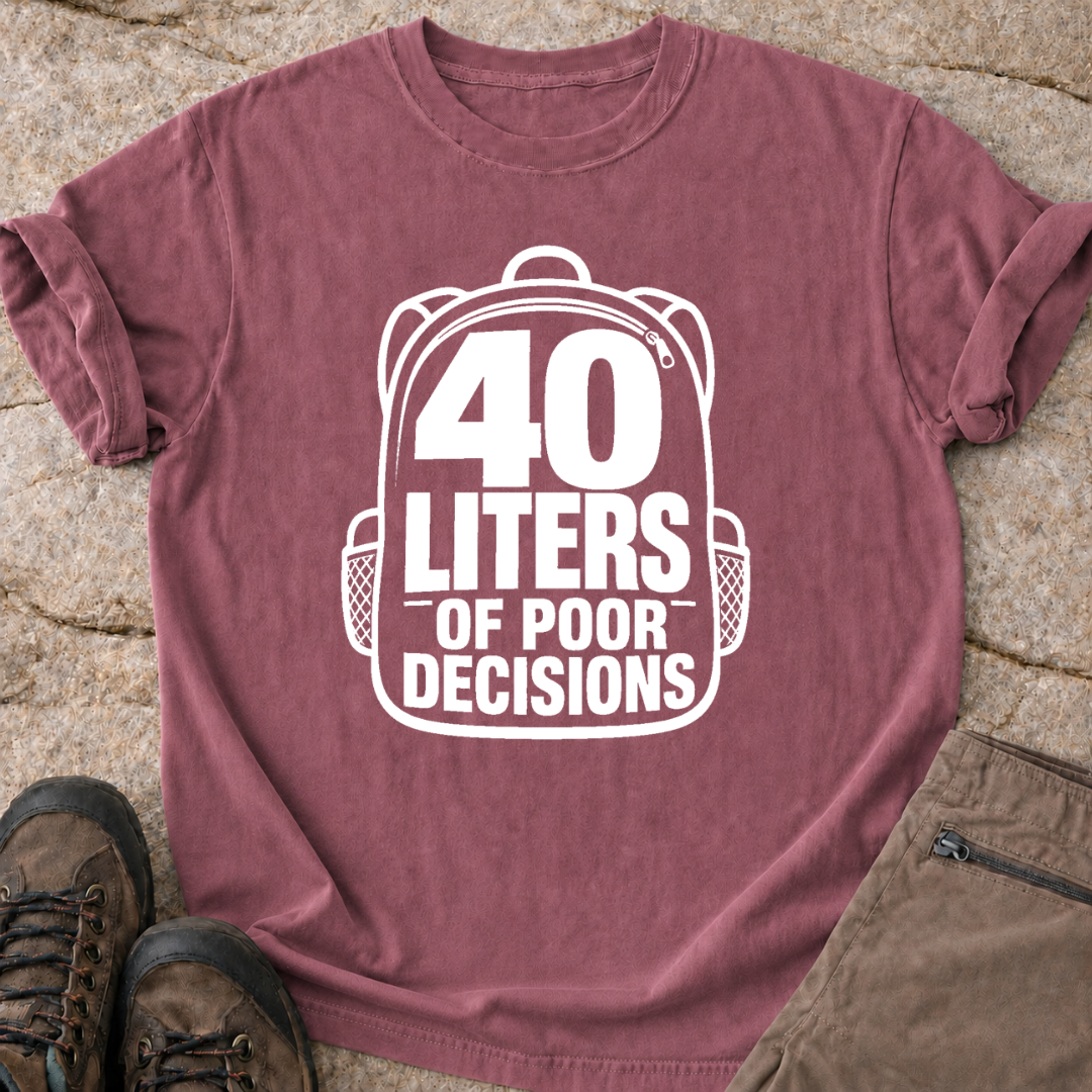 40 Liters of Poor Decisions - T-Shirt