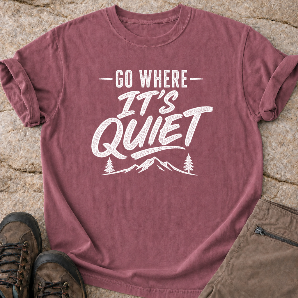 Go Where It's Quiet - T-Shirt