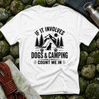 If it Involves Dogs and Camping - T-Shirt