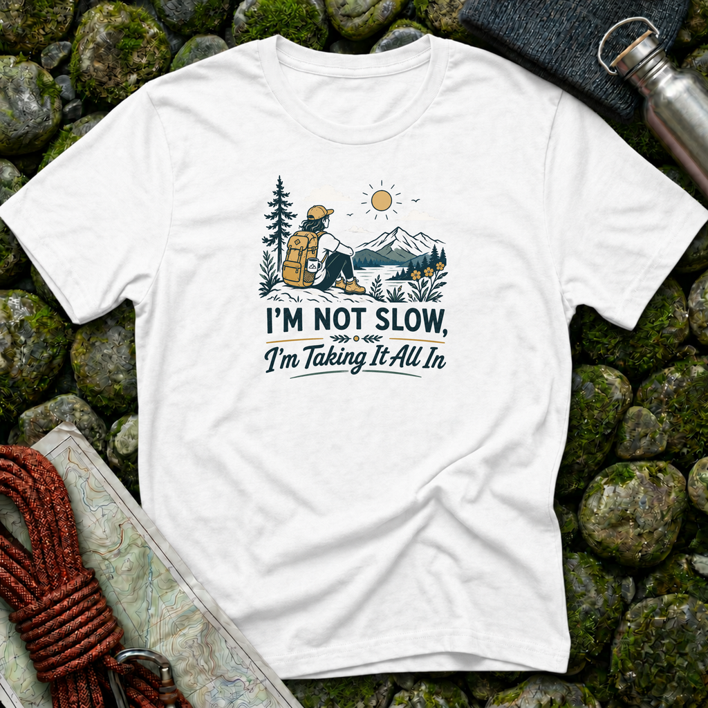 I'm Not Slow I'm Taking It All In T-Shirt