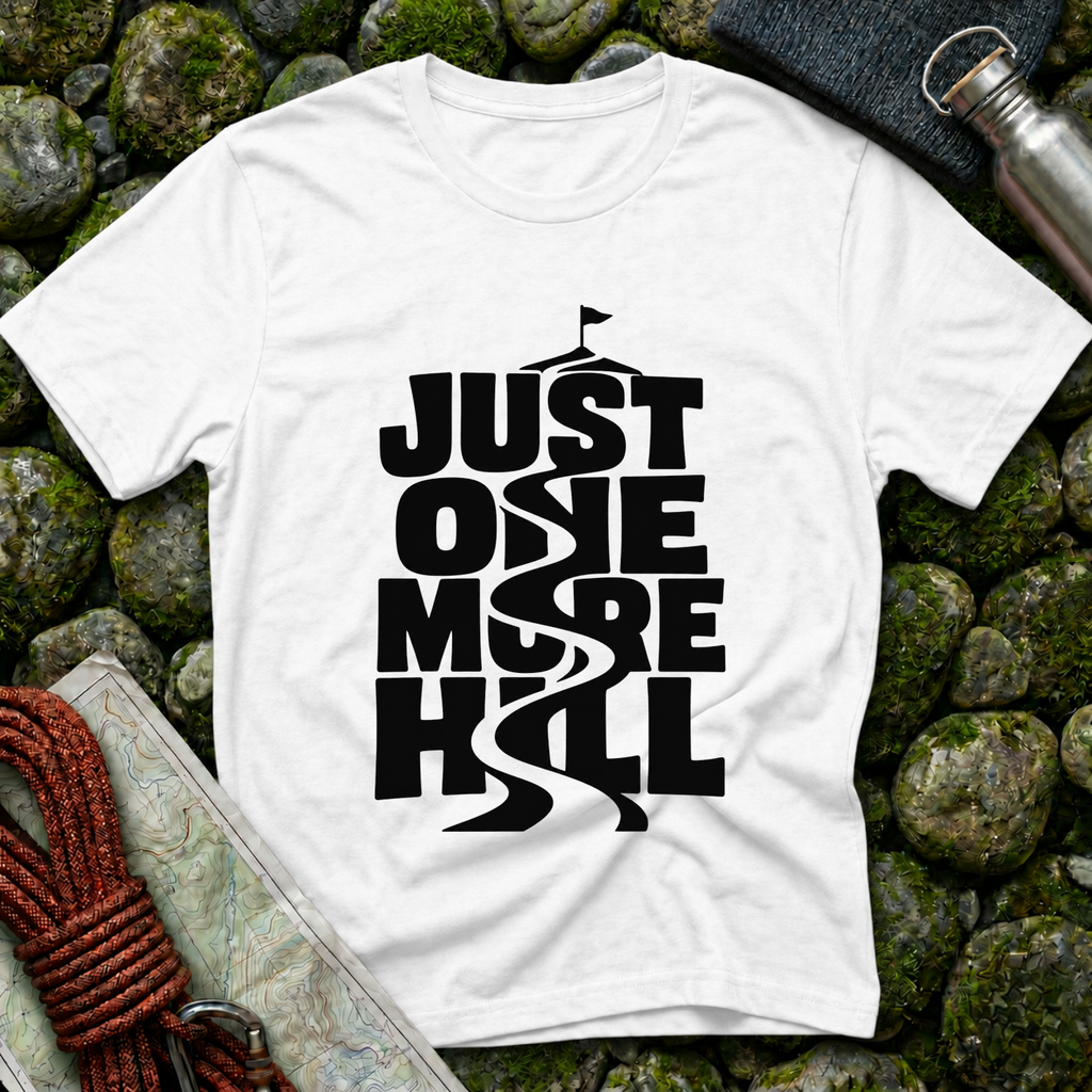 Just One More Hill - T-Shirt