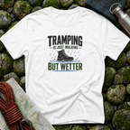 Tramping is Just Walking But Wetter - T-Shirt