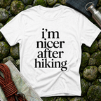 I'm Nicer After Hiking T-Shirt