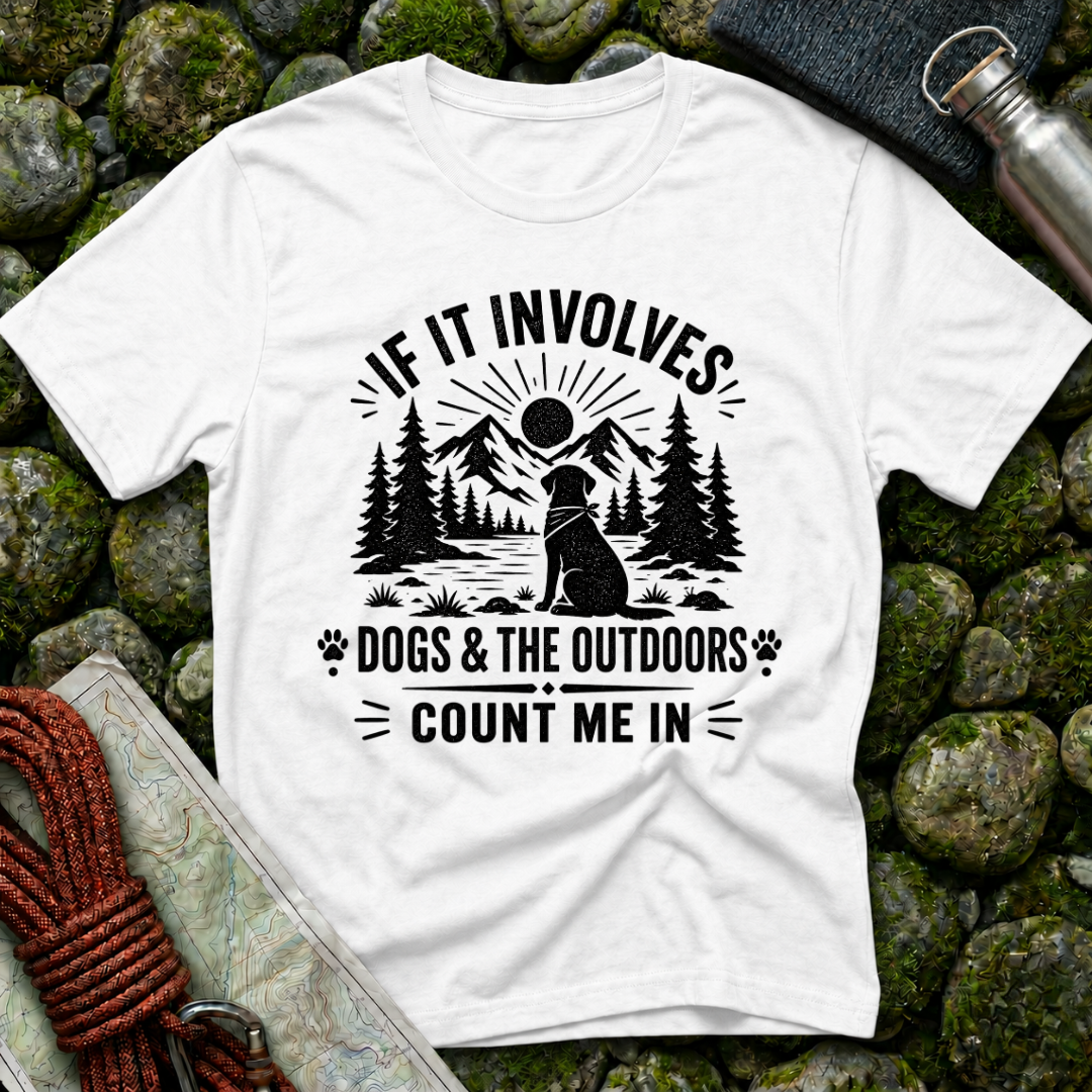 If it Involves Dogs and the Outdoors - T-Shirt